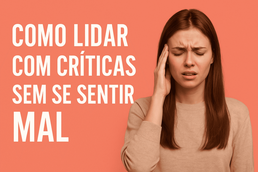 Como Lidar com Críticas Sem se Sentir Mal